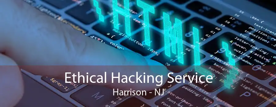 Ethical Hacking Service Harrison - NJ