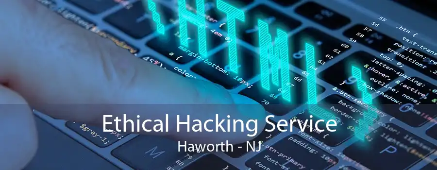 Ethical Hacking Service Haworth - NJ