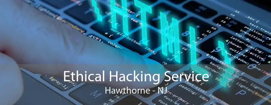 Ethical Hacking Service Hawthorne - NJ