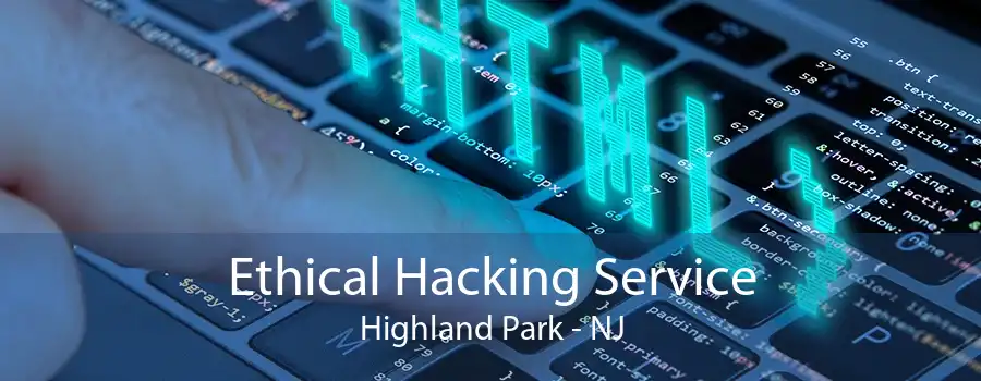 Ethical Hacking Service Highland Park - NJ