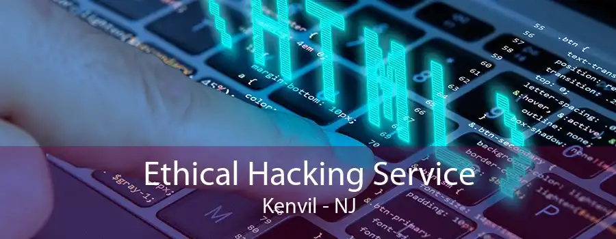 Ethical Hacking Service Kenvil - NJ