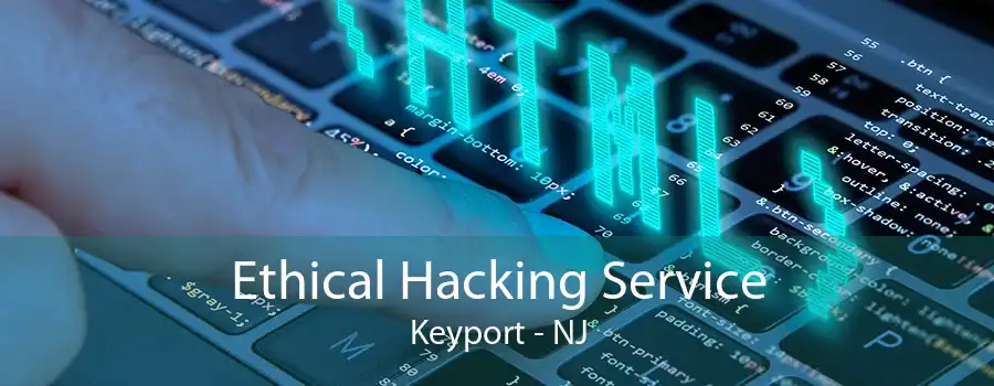 Ethical Hacking Service Keyport - NJ