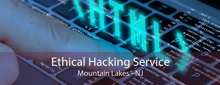 Ethical Hacking Service Mountain Lakes - NJ