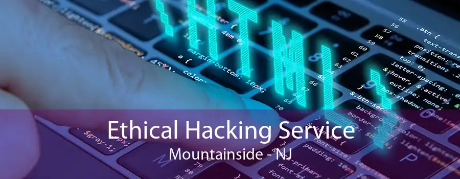 Ethical Hacking Service Mountainside - NJ