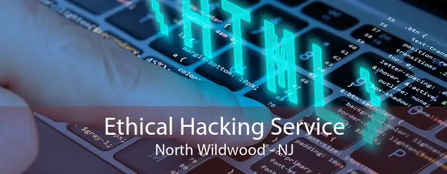 Ethical Hacking Service North Wildwood - NJ