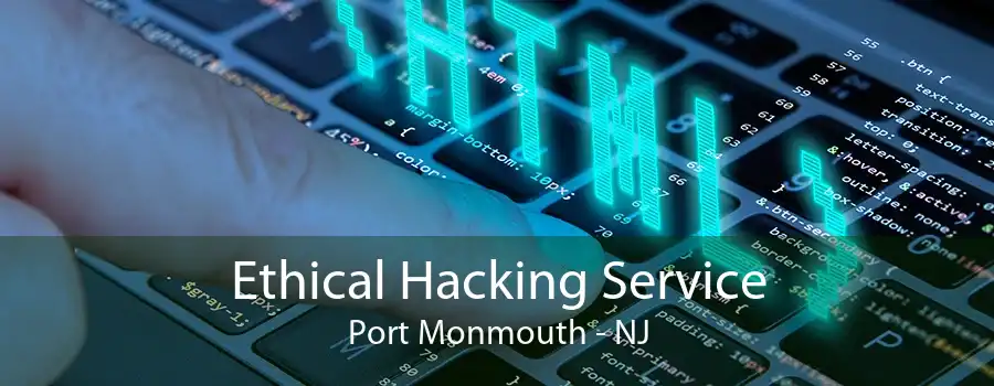 Ethical Hacking Service Port Monmouth - NJ