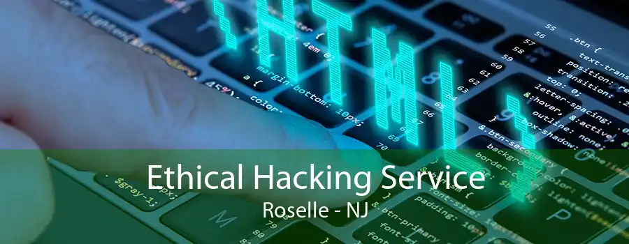 Ethical Hacking Service Roselle - NJ