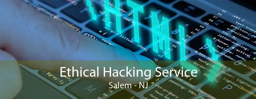 Ethical Hacking Service Salem - NJ