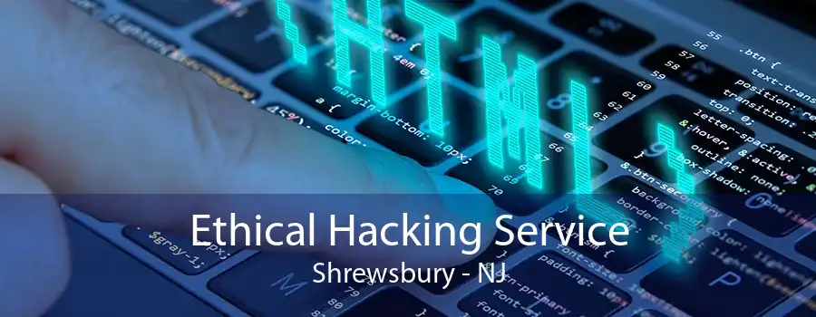 Ethical Hacking Service Shrewsbury - NJ
