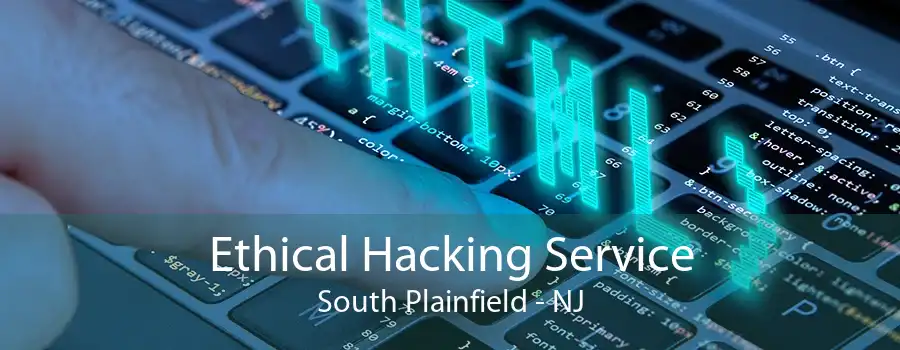 Ethical Hacking Service South Plainfield - NJ