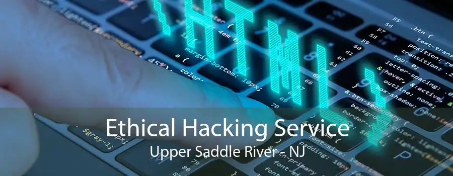 Ethical Hacking Service Upper Saddle River - NJ