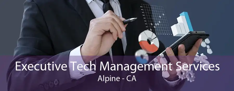 Executive Tech Management Services Alpine - CA