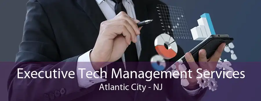 Executive Tech Management Services Atlantic City - NJ