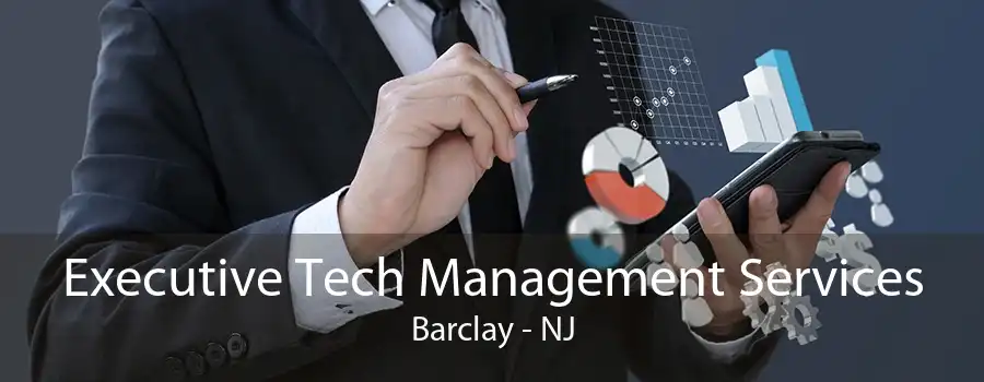 Executive Tech Management Services Barclay - NJ