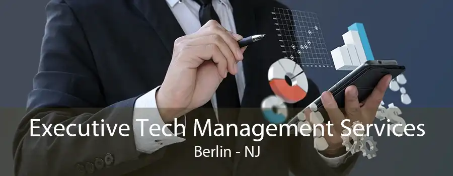 Executive Tech Management Services Berlin - NJ