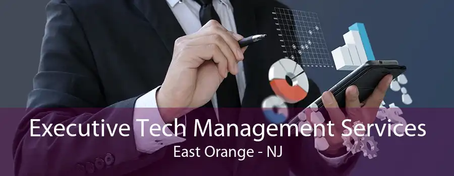 Executive Tech Management Services East Orange - NJ