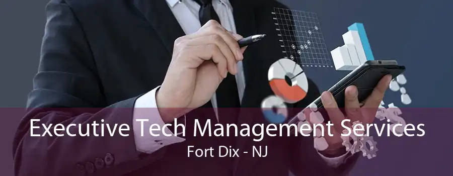 Executive Tech Management Services Fort Dix - NJ