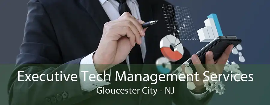 Executive Tech Management Services Gloucester City - NJ