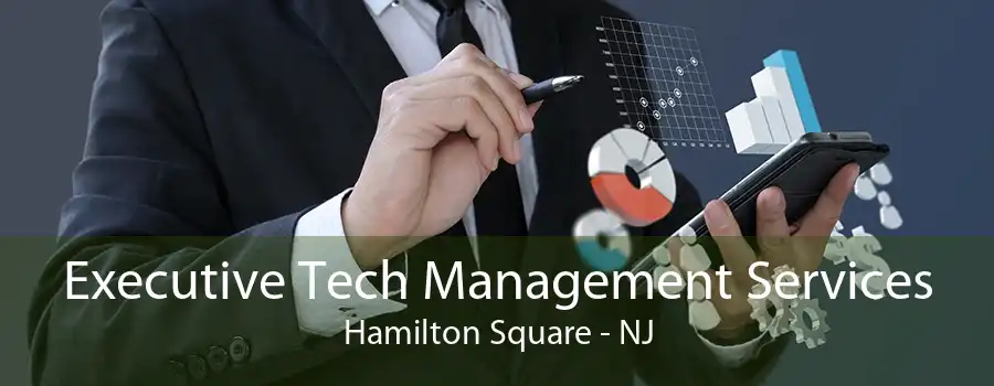 Executive Tech Management Services Hamilton Square - NJ