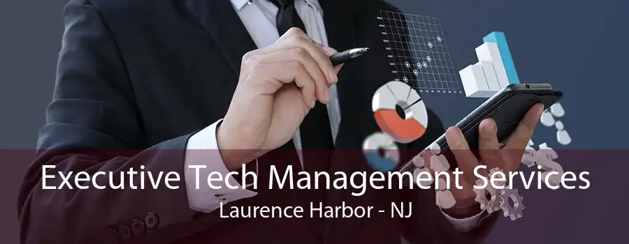 Executive Tech Management Services Laurence Harbor - NJ