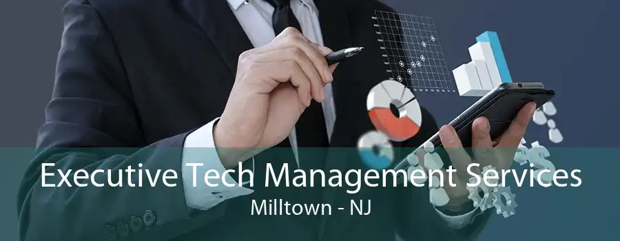 Executive Tech Management Services Milltown - NJ