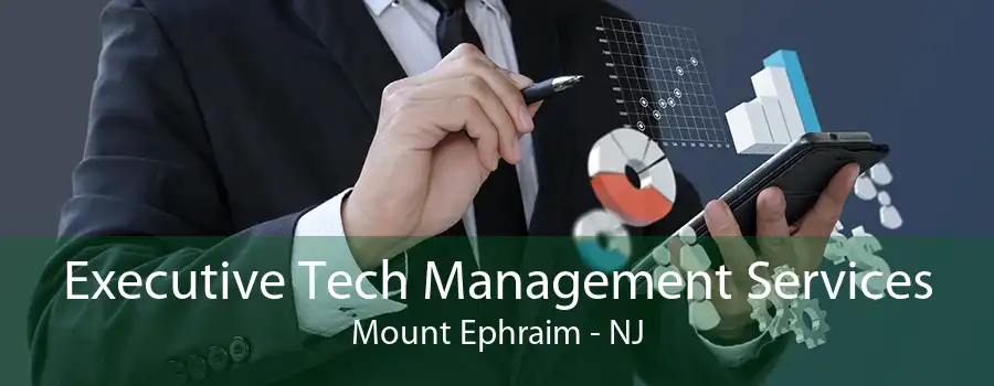 Executive Tech Management Services Mount Ephraim - NJ