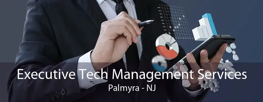 Executive Tech Management Services Palmyra - NJ