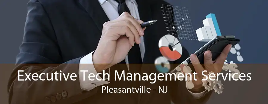 Executive Tech Management Services Pleasantville - NJ