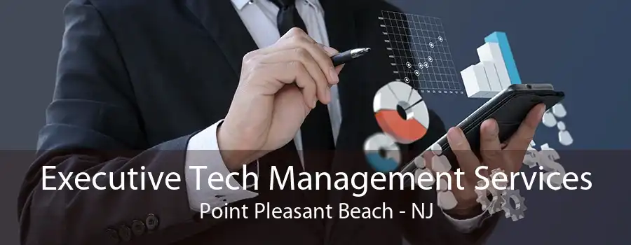 Executive Tech Management Services Point Pleasant Beach - NJ