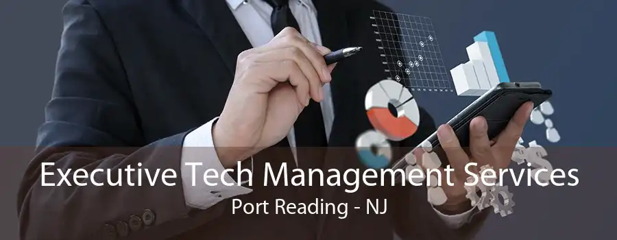 Executive Tech Management Services Port Reading - NJ