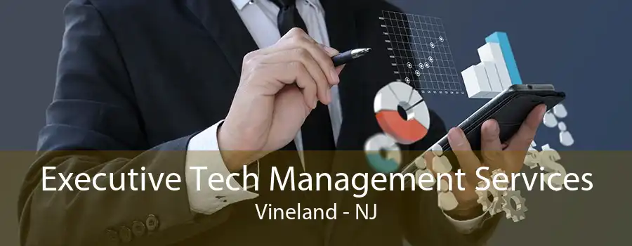 Executive Tech Management Services Vineland - NJ