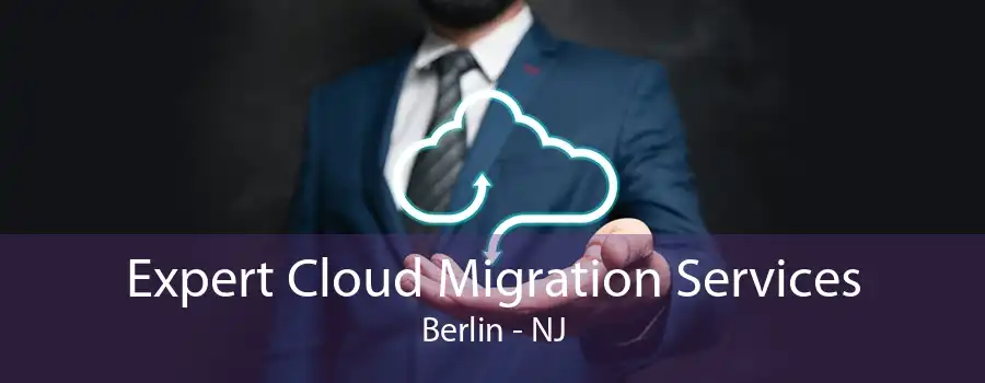 Expert Cloud Migration Services Berlin - NJ