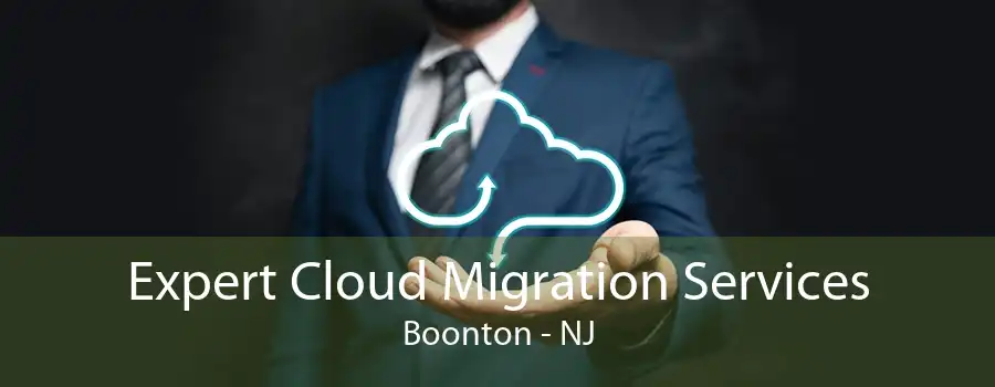 Expert Cloud Migration Services Boonton - NJ