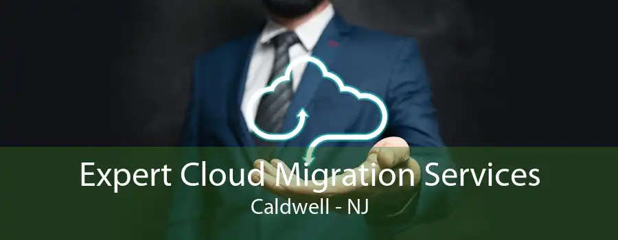 Expert Cloud Migration Services Caldwell - NJ