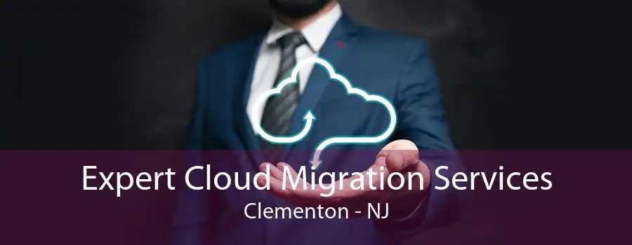 Expert Cloud Migration Services Clementon - NJ