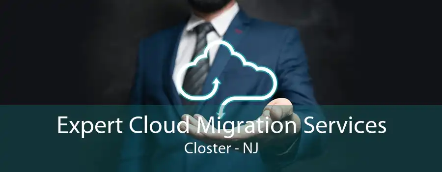 Expert Cloud Migration Services Closter - NJ