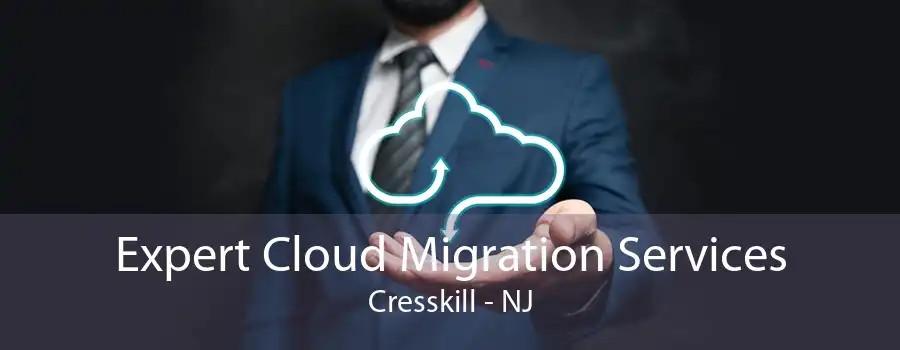 Expert Cloud Migration Services Cresskill - NJ