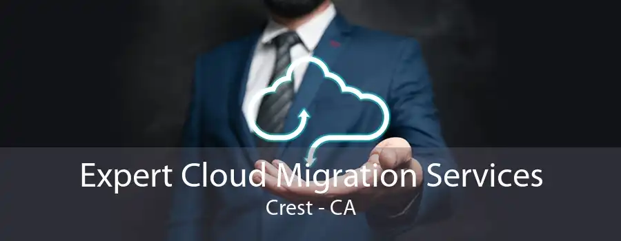 Expert Cloud Migration Services Crest - CA