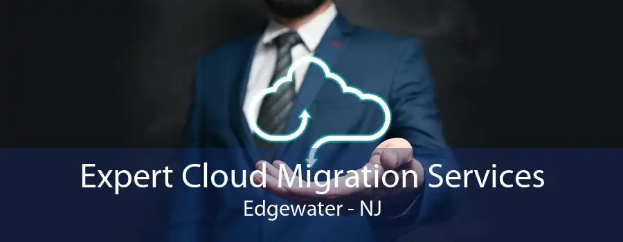 Expert Cloud Migration Services Edgewater - NJ