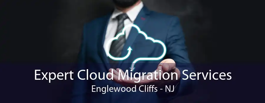 Expert Cloud Migration Services Englewood Cliffs - NJ