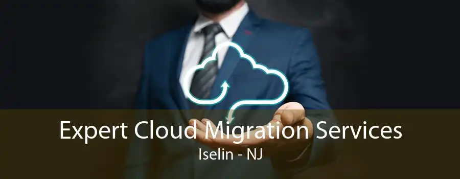 Expert Cloud Migration Services Iselin - NJ