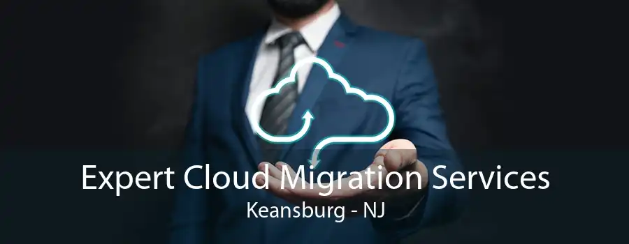 Expert Cloud Migration Services Keansburg - NJ