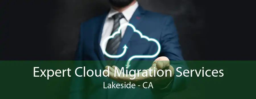 Expert Cloud Migration Services Lakeside - CA