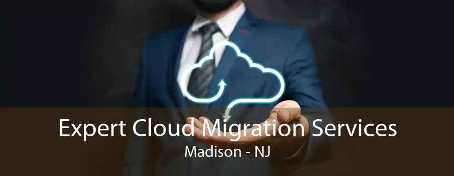 Expert Cloud Migration Services Madison - NJ