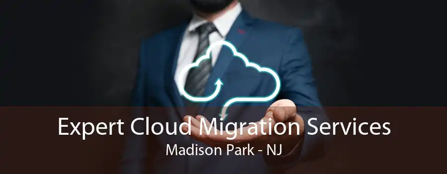Expert Cloud Migration Services Madison Park - NJ