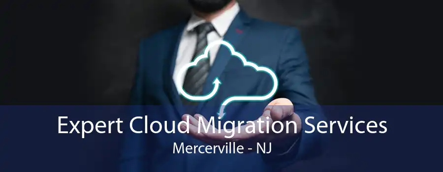 Expert Cloud Migration Services Mercerville - NJ