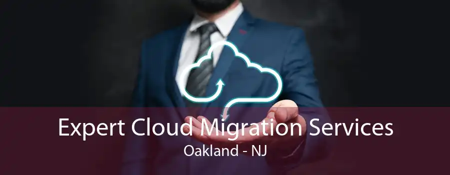 Expert Cloud Migration Services Oakland - NJ