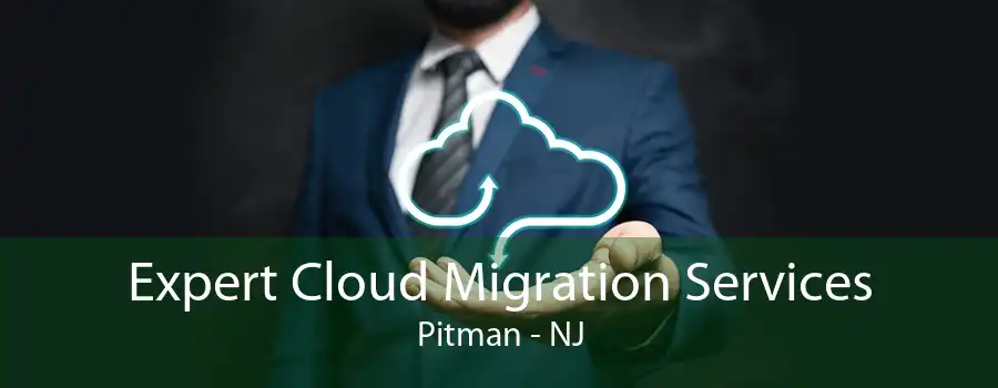 Expert Cloud Migration Services Pitman - NJ