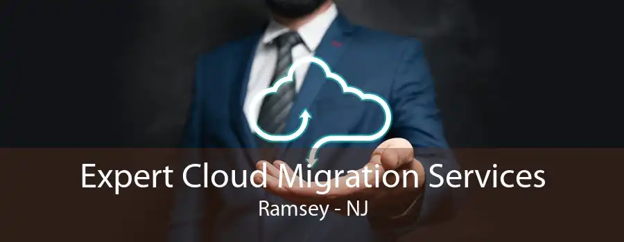 Expert Cloud Migration Services Ramsey - NJ