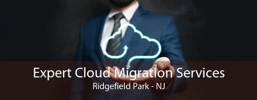 Expert Cloud Migration Services Ridgefield Park - NJ